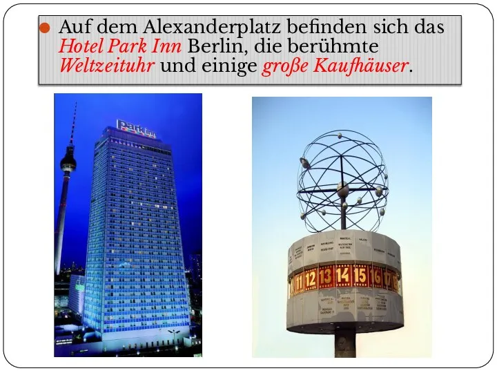 Auf dem Alexanderplatz befinden sich das Hotel Park Inn Berlin, die
