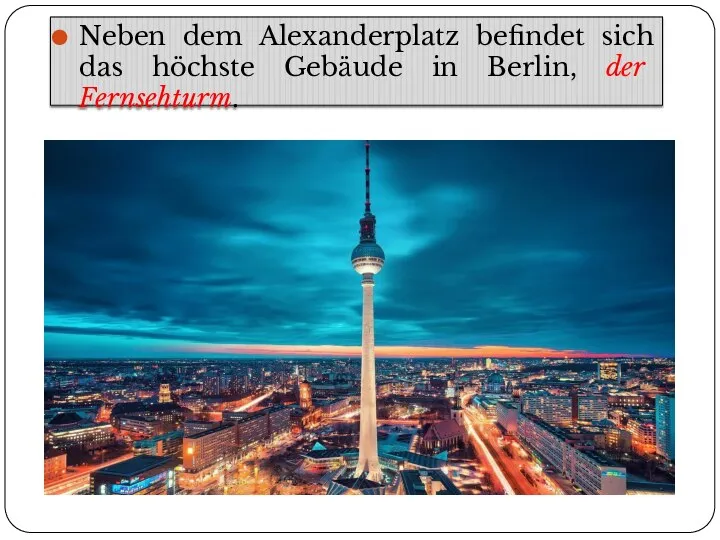 Neben dem Alexanderplatz befindet sich das höchste Gebäude in Berlin, der Fernsehturm.