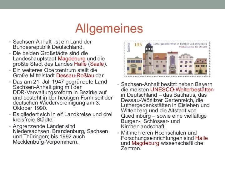 Allgemeines Sachsen-Anhalt ist ein Land der Bundesrepublik Deutschland. Die beiden Großstädte