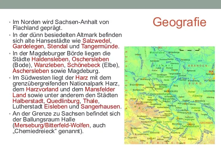 Geografie Im Norden wird Sachsen-Anhalt von Flachland geprägt. In der dünn