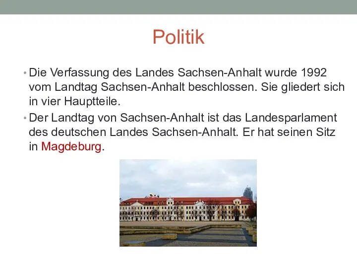 Politik Die Verfassung des Landes Sachsen-Anhalt wurde 1992 vom Landtag Sachsen-Anhalt