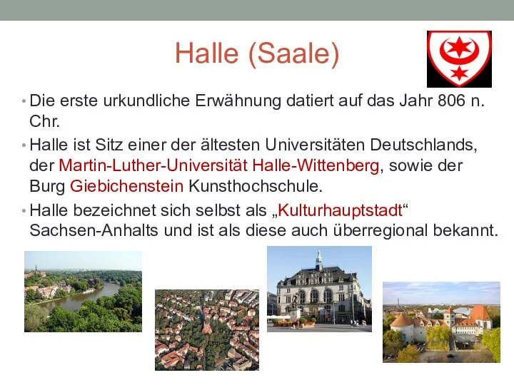 Halle (Saale) Die erste urkundliche Erwähnung datiert auf das Jahr 806