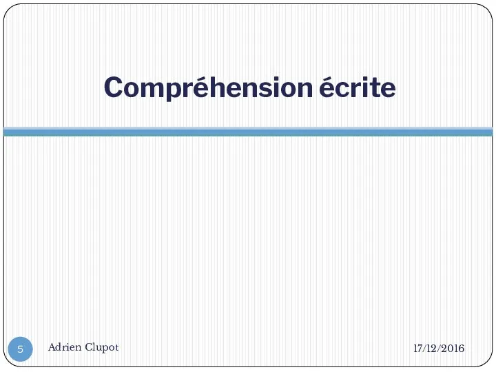 Compréhension écrite 17/12/2016 Adrien Clupot