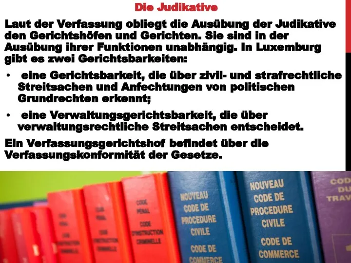 Die Judikative Laut der Verfassung obliegt die Ausübung der Judikative den