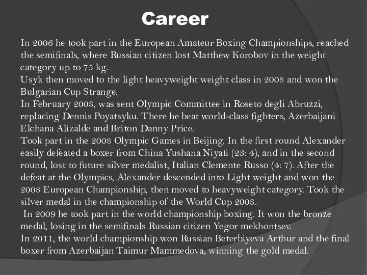 In 2006 he took part in the European Amateur Boxing Championships,