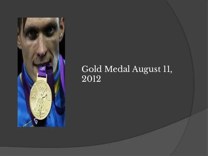 Gold Medal August 11, 2012