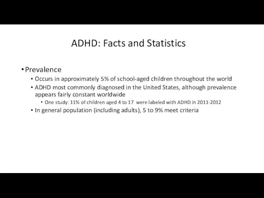 ADHD: Facts and Statistics Prevalence Occurs in approximately 5% of school-aged