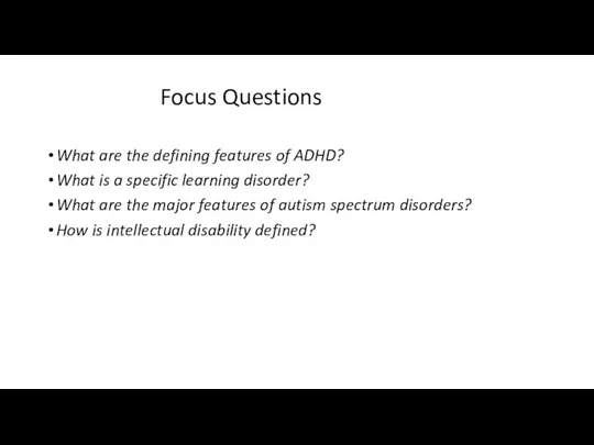 Focus Questions What are the defining features of ADHD? What is