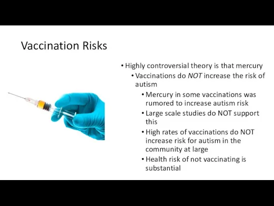 Vaccination Risks Highly controversial theory is that mercury Vaccinations do NOT