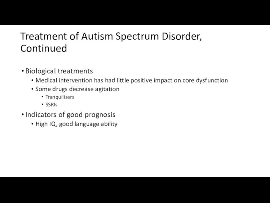 Treatment of Autism Spectrum Disorder, Continued Biological treatments Medical intervention has