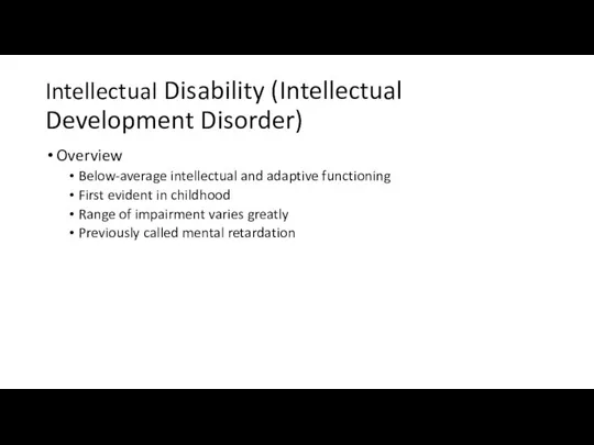 Intellectual Disability (Intellectual Development Disorder) Overview Below-average intellectual and adaptive functioning