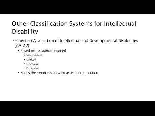 Other Classification Systems for Intellectual Disability American Association of Intellectual and