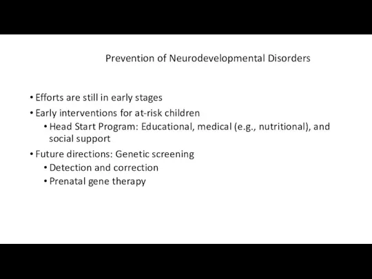 Prevention of Neurodevelopmental Disorders Efforts are still in early stages Early