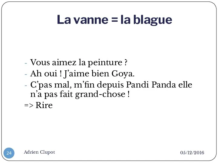 La vanne = la blague 05/12/2016 Adrien Clupot Vous aimez la