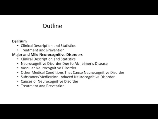 Outline Delirium Clinical Description and Statistics Treatment and Prevention Major and