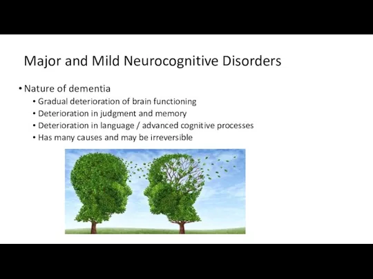 Major and Mild Neurocognitive Disorders Nature of dementia Gradual deterioration of