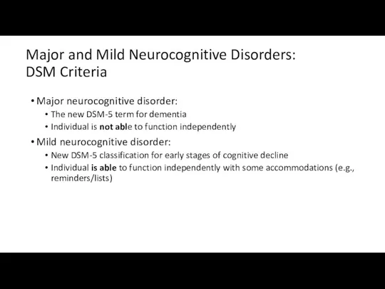 Major and Mild Neurocognitive Disorders: DSM Criteria Major neurocognitive disorder: The