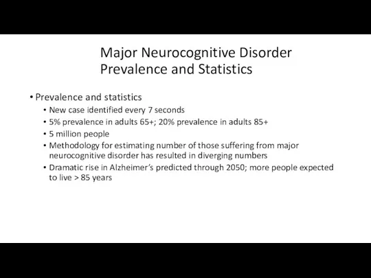 Major Neurocognitive Disorder Prevalence and Statistics Prevalence and statistics New case