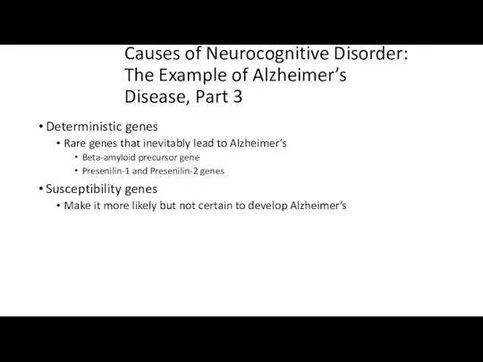 Causes of Neurocognitive Disorder: The Example of Alzheimer’s Disease, Part 3