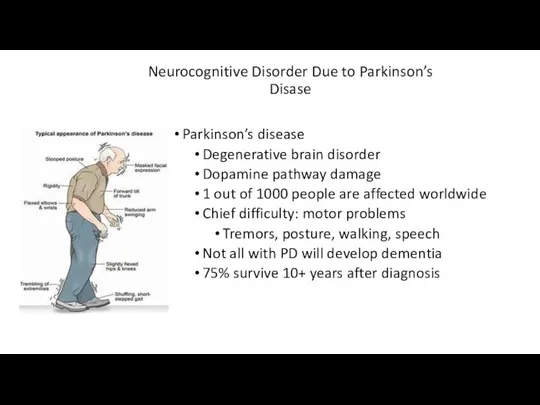 Neurocognitive Disorder Due to Parkinson’s Disase Parkinson’s disease Degenerative brain disorder