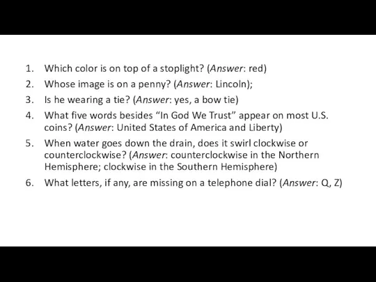 Which color is on top of a stoplight? (Answer: red) Whose