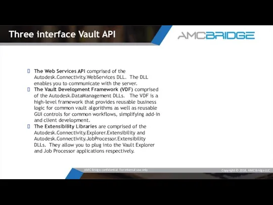 Three interface Vault API The Web Services API comprised of the