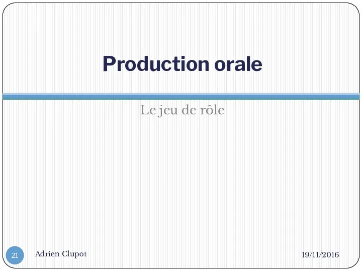 Production orale Le jeu de rôle 19/11/2016 Adrien Clupot