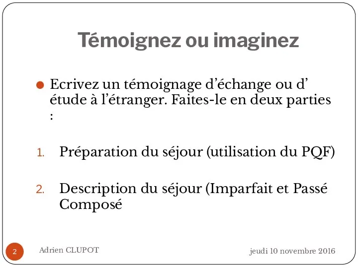 Témoignez ou imaginez jeudi 10 novembre 2016 Adrien CLUPOT Ecrivez un