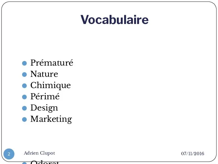 Vocabulaire 07/11/2016 Adrien Clupot Prématuré Nature Chimique Périmé Design Marketing Odorat