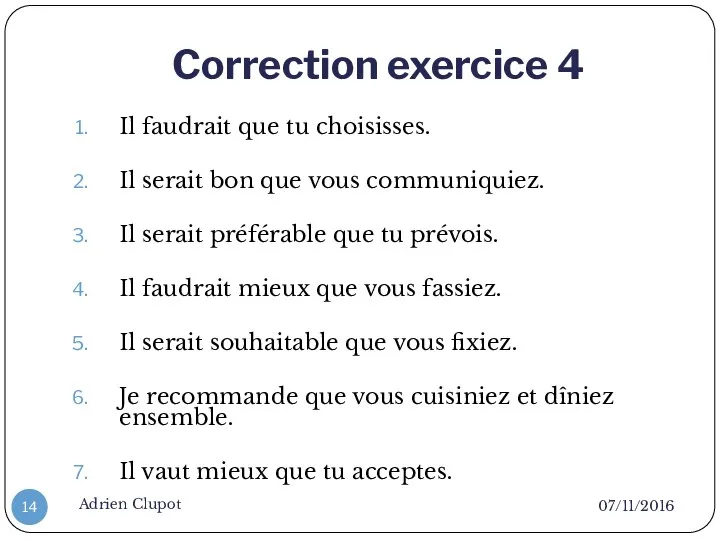 Correction exercice 4 07/11/2016 Adrien Clupot Il faudrait que tu choisisses.