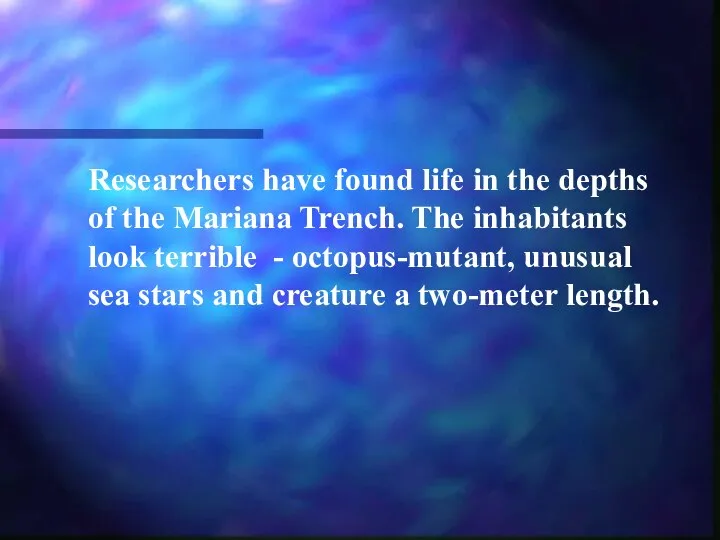 Researchers have found life in the depths of the Mariana Trench.
