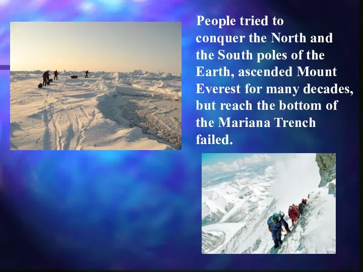 People tried to conquer the North and the South poles of