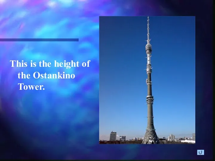 This is the height of the Ostankino Tower.