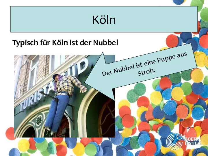 Köln Typisch für Köln ist der Nubbel Der Nubbel ist eine Puppe aus Stroh.