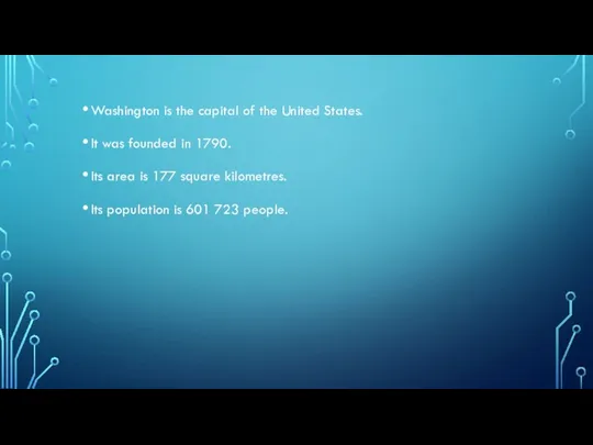 Washington is the capital of the United States. It was founded