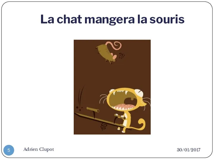 La chat mangera la souris 30/01/2017 Adrien Clupot