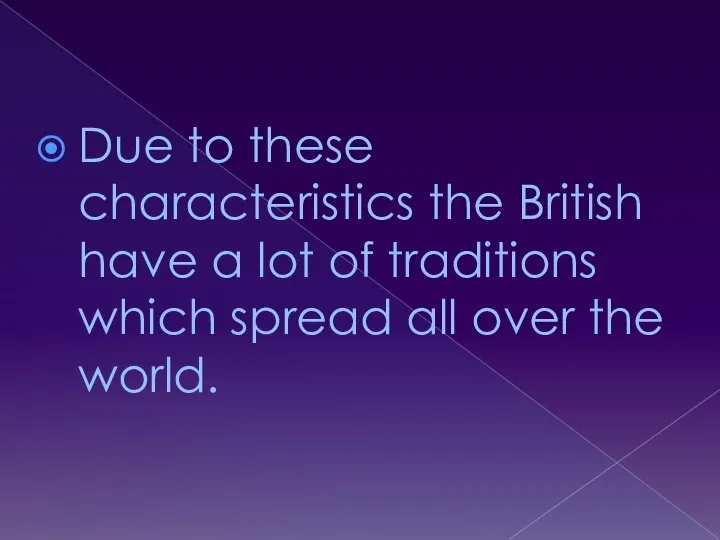 Due to these characteristics the British have a lot of traditions