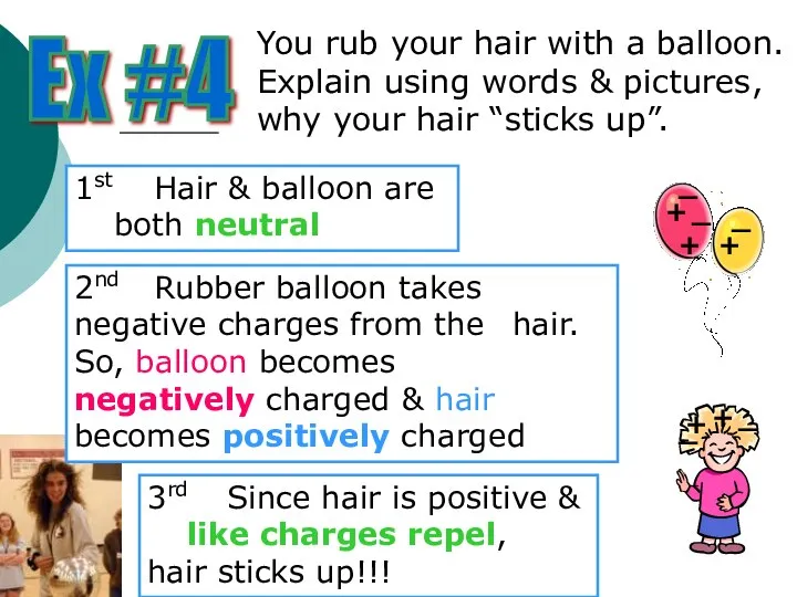 You rub your hair with a balloon. Explain using words &