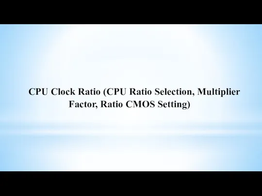 CPU Clock Ratio (CPU Ratio Selection, Multiplier Factor, Ratio CMOS Setting)