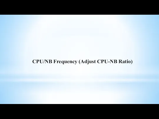 CPU/NB Frequency (Adjust CPU-NB Ratio)