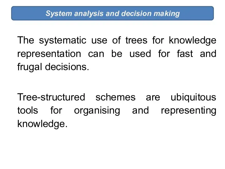 The systematic use of trees for knowledge representation can be used