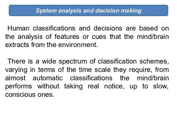 System analysis and decision making Human classifications and decisions are based