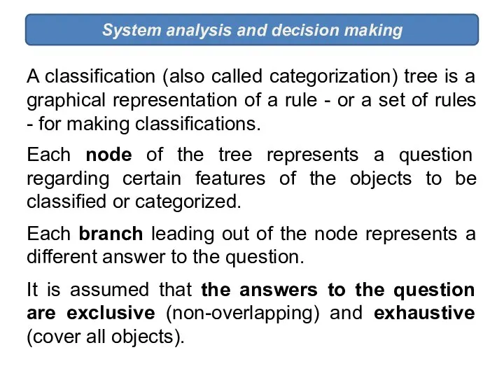 System analysis and decision making A classification (also called categorization) tree