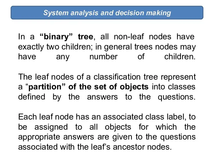 In a “binary” tree, all non-leaf nodes have exactly two children;