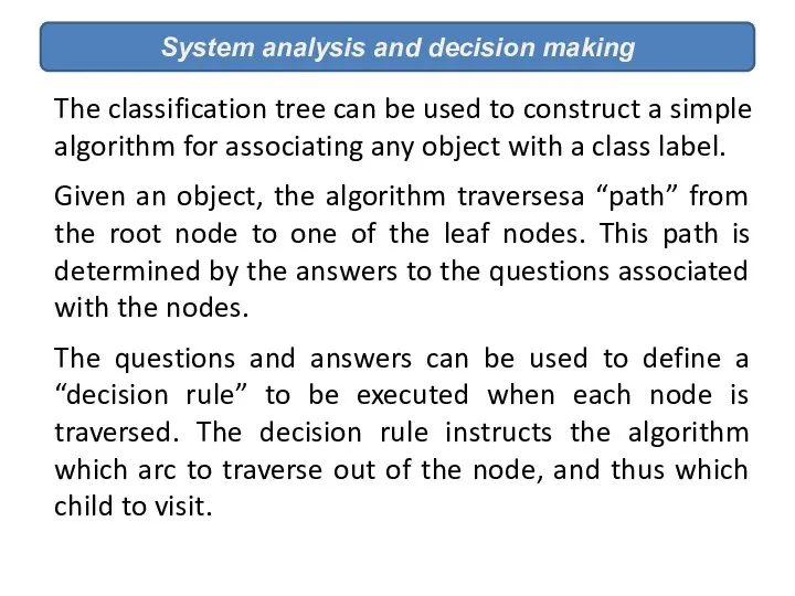 System analysis and decision making The classification tree can be used