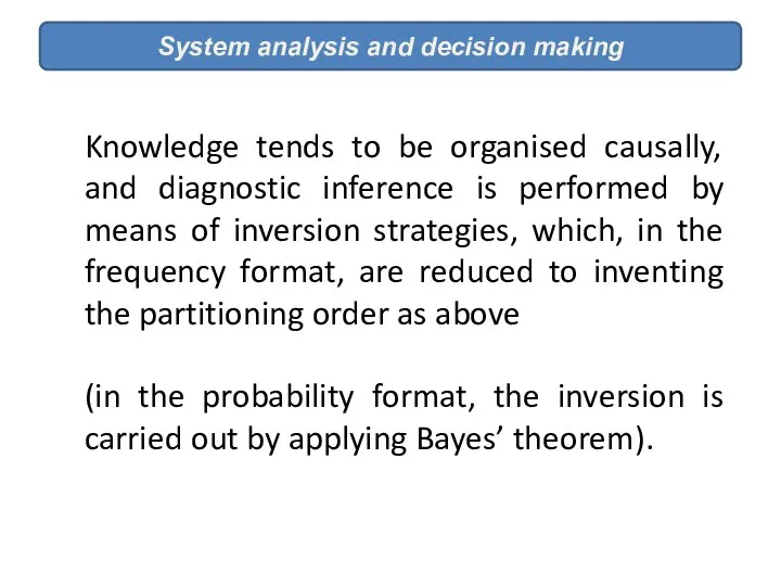 System analysis and decision making Knowledge tends to be organised causally,