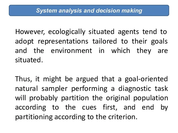 System analysis and decision making However, ecologically situated agents tend to