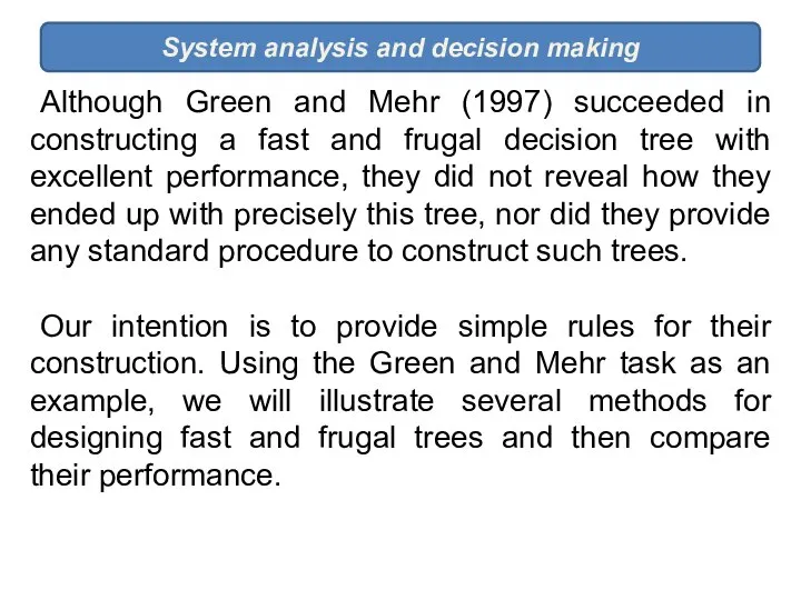 System analysis and decision making Although Green and Mehr (1997) succeeded