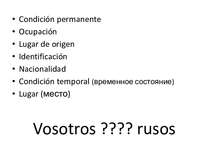 Vosotros ???? rusos Condición permanente Ocupación Lugar de origen Identificación Nacionalidad