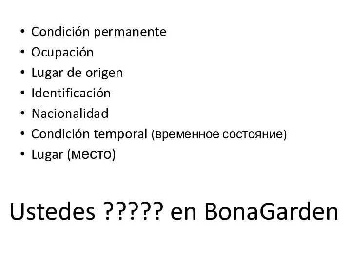 Ustedes ????? en BonaGarden Condición permanente Ocupación Lugar de origen Identificación